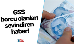 GSS borcu olanları sevindiren haber!