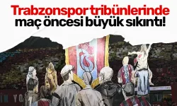 Trabzonspor tribünlerinde maç öncesi büyük sıkıntı!