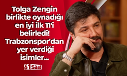 Tolga Zengin birlikte oynadığı en iyi ilk 11'i belirledi! Trabzonspor'dan yer verdiği isimler...