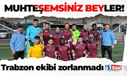 Muhteşemsiniz beyler! Trabzon ekibi zorlanmadı