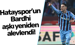 Hatayspor’un Bardhi aşkı yeniden alevlendi!