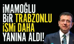 İmamoğlu, bir Trabzonlu ismi daha yanına aldı!