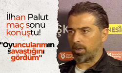 İlhan Palut: "Oyuncularımın savaştığını gördüm"