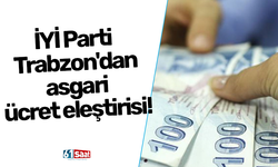 İYİ Parti Trabzon'dan asgari ücret eleştirisi!