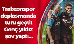 Trabzonspor deplasmanda turu geçti! Genç yıldız şov yaptı…