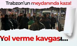 Trabzon’un meydanında kaza! Yol verme kavgası…