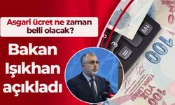 Asgari ücret ne zaman belli olacak? Bakan Işıkhan açıkladı