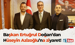 Başkan Ertuğrul Doğan’dan Hüseyin Azizoğlu’na ziyaret!