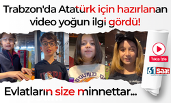 Trabzon'da Atatürk için hazırlanan video yoğun ilgi gördü! Evlatların size minnettar