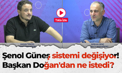 Şenol Güneş sistemi değişiyor! Başkan Doğan'dan ne istedi?