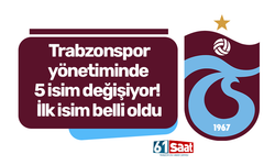 Trabzonspor yönetiminde 5 isim değişiyor! İlk isim belli oldu