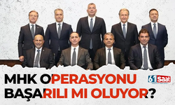 MHK operasyonu başarılı mı oluyor?