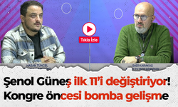 Şenol Güneş, ilk 11’i değiştiriyor! Kongre öncesi bomba gelişme