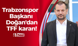 Trabzonspor Başkanı Ertuğrul Doğan'dan TFF kararı!