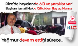 Rize'de heyelanda ölü ve yaralılar var! Başkan İsmail Hakkı Çiftçi: Yağmur devam ettiği sürece risk var