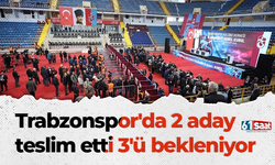 Trabzonspor'da 2 aday teslim etti 3'ü bekleniyor