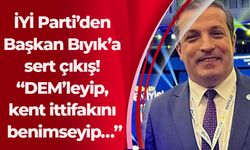 İYİ Parti’den Başkan Bıyık’a sert çıkış! “DEM’leyip, kent ittifakını benimseyip…”