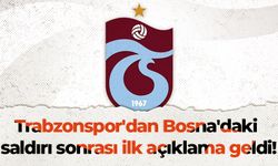 Trabzonspor'dan Bosna'daki saldırı sonrası ilk açıklama geldi!