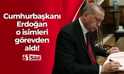 Cumhurbaşkanı Erdoğan o isimleri görevden aldı