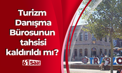 Turizm Danışma Bürosunun tahsisi kaldırıldı mı?