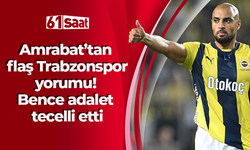 Fenerbahçeli Amrabat’tan flaş Trabzonspor yorumu! Bence adalet tecelli etti