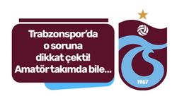 Trabzonspor’da o soruna dikkat çekti! Amatör takımda bile…