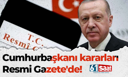 Cumhurbaşkanı kararları Resmi Gazete'de!