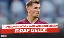 Trabzonspor'dan ayrılan Meunier'den itiraf!