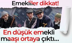 Emekliler dikkat! En düşük emekli maaşı ortaya çıktı…