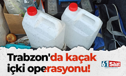 Trabzon'da kaçak içki operasyonu!