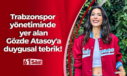 Trabzonspor yönetiminde yer alan Gözde Atasoy'a duygusal tebrik!