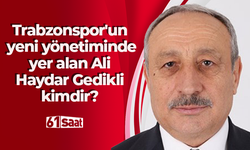 Trabzonspor'un yeni yönetiminde yer alan Ali Haydar Gedikli kimdir?