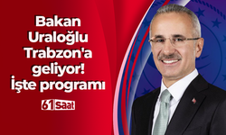 Bakan Uraloğlu Trabzon'a geliyor! İşte programı