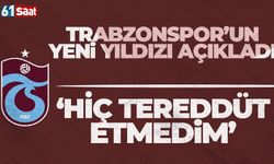 Trabzonspor'un yıldızı açıkladı 'Hiç tereddüt etmedim'