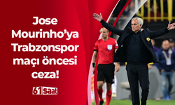 Jose Mourinho'ya Trabzonspor maçı öncesi ceza!