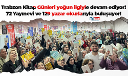 Trabzon Kitap Günleri Yoğun İlgiyle Devam Ediyor: 72 Yayınevi ve 129 Yazar Okurlarıyla Buluşuyor!