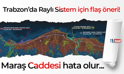 Trabzon’da Hafif Raylı Sistem için flaş gelişme! Maraş Caddesi hata olur…