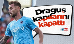 Dragus kapılarını kapattı