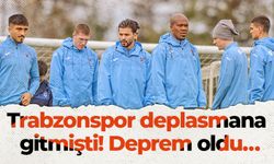 Trabzonspor deplasmana gitmişti! Deprem oldu…