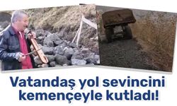 Vatandaş yol sevincini kemençeyle kutladı!