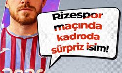 Rizespor maçında kadroda sürpriz isim!