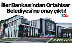 İller Bankası’ndan Ortahisar Belediyesi’ne onay çıktı!