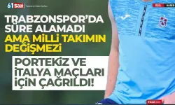 Trabzonspor'da henüz süre alamadı ama milli takımın değişmezi...