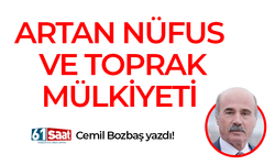 Cemil Bozbaş yazdı! ARTAN NÜFUS VE TOPRAK MÜLKİYETİ