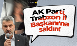 AK Parti Trabzon İl Başkanı'na saldırı! Detayları kendisi açıkladı…