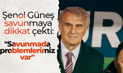 Şenol Güneş savunmaya dikkat çekti: "Savunmada problemlerimiz var"