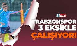 Trabzonspor 3 eksikle çalıştı