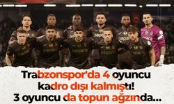 Trabzonspor'da 4 oyuncu kadro dışı kalmıştı! 3 oyuncu da topun ağzında…