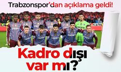 Trabzonspor’dan açıklama geldi! Kadro dışı var mı?