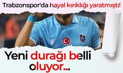 Trabzonspor'da hayal kırıklığı yaratmıştı! Yeni durağı belli oluyor...